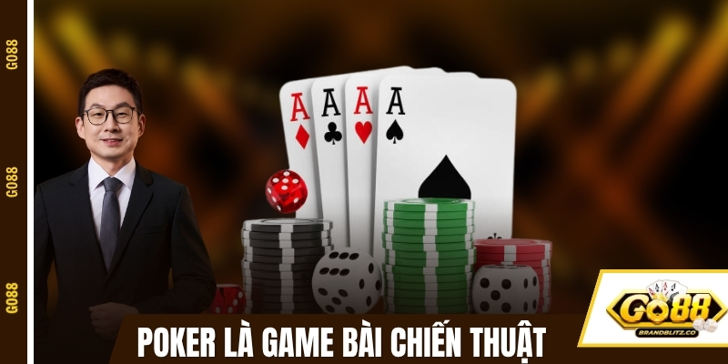 Poker là một game bài chiến thuật đỉnh cao