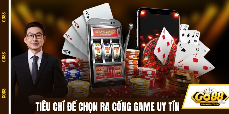game bai doi thuong tieu chi Một số tiêu chí để người chơi chọn ra cổng game uy tín