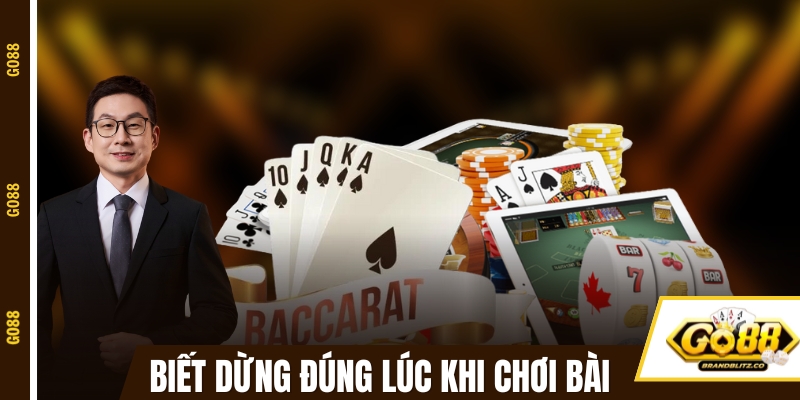 game danh bai doi thuong dung dung luc Biết dừng đúng lúc để ổn định tinh thần