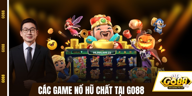 go88 no hu Khám phá các tựa game nổ hũ cực chất tại GO88