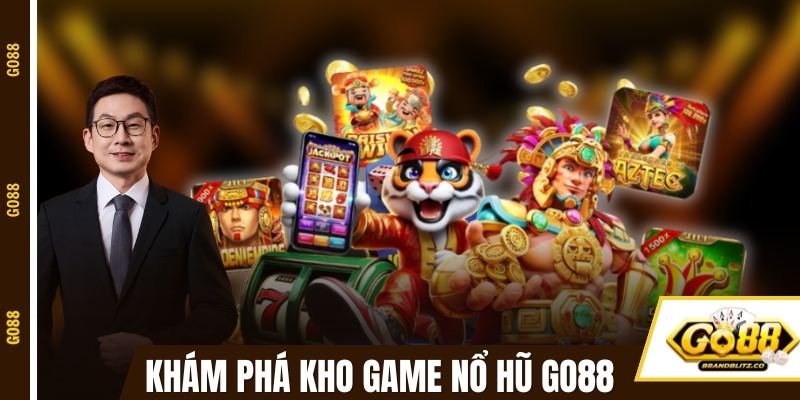 no hu doi thuong no hu Khám phá kho game nổ hũ cực chất tại GO88