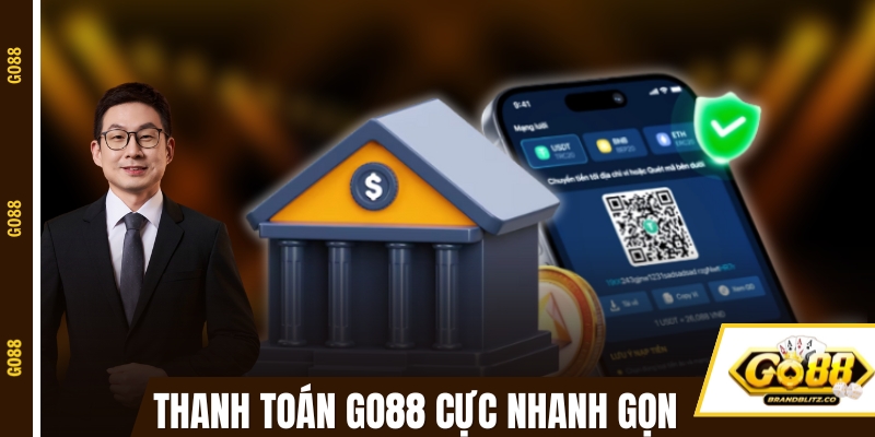 tai xiu uy tin thanh toan nhanh gon Quy trình thanh toán tại GO88 cực nhanh gọn